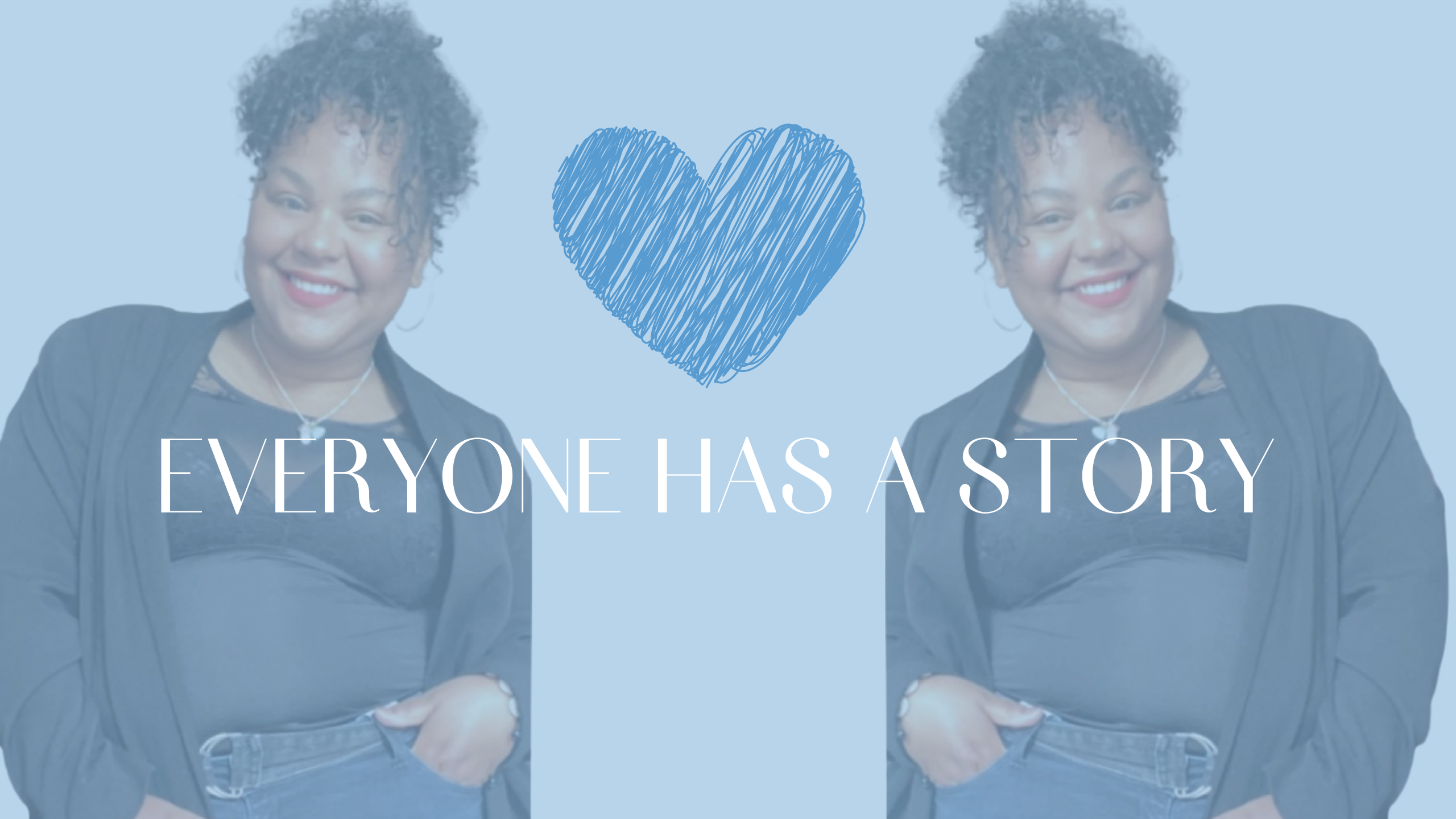 Everyone has a story- wees jouw held